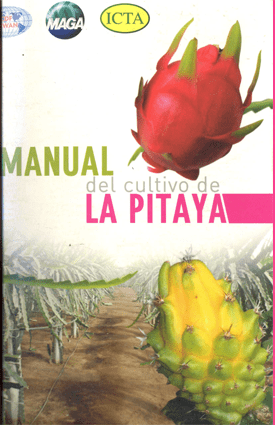 Manual manejo cultivo de pitaya dorada, producción pitaya roja y amarilla